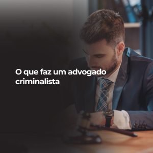 O que faz um advogado criminalista