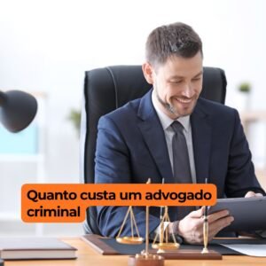 Quanto custa um advogado criminal