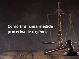 Como tirar uma medida protetiva de urgência