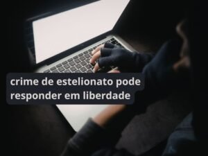 crime de estelionato pode responder em liberdade