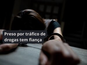 preso por tráfico de drogas tem fiança