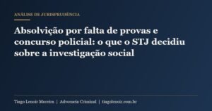 Capa do artigo: Absolvição por falta de provas e concurso policial: o que o STJ decidiu sobre a investigação social