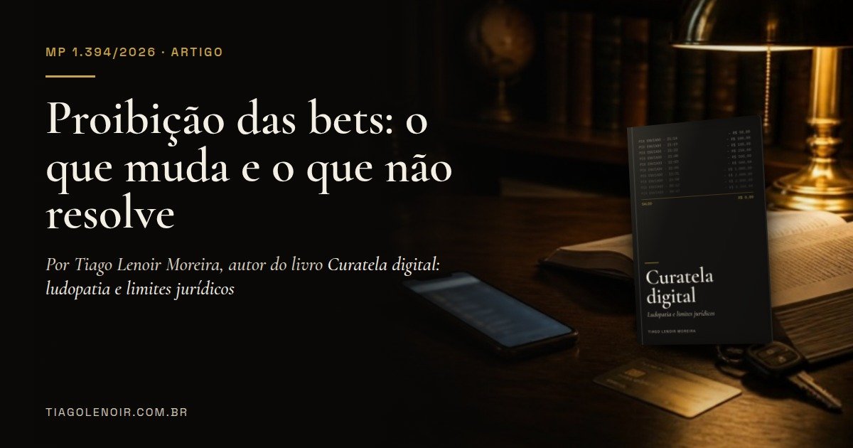 Capa do artigo: proibição das bets, com o livro Curatela digital, de Tiago Lenoir Moreira, sobre uma mesa