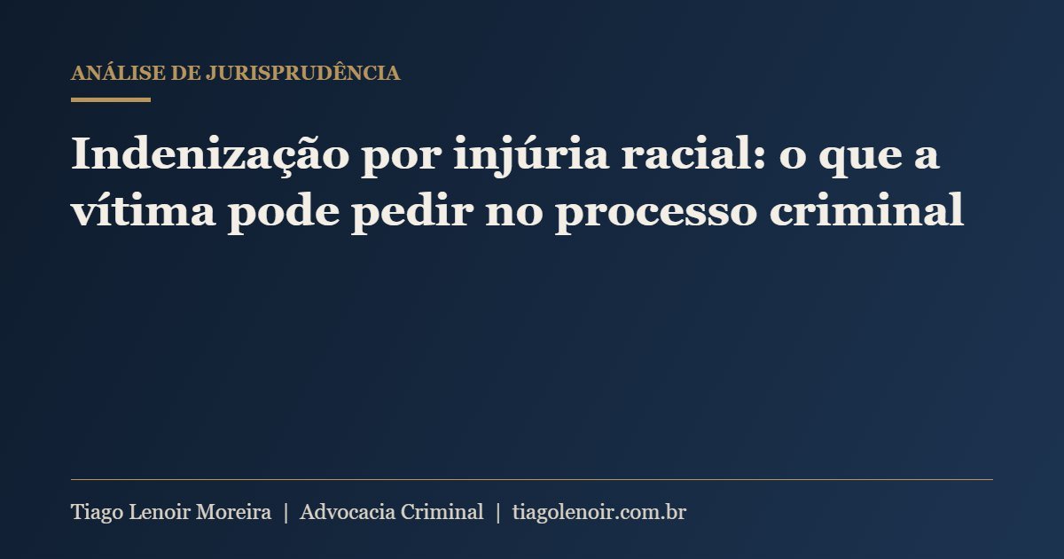 Capa do artigo: Indenização por injúria racial: o que a vítima pode pedir no processo criminal